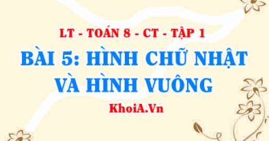 Dấu hiệu nhận biết hình chữ nhật, hình vuông? Tính chất của hình chữ nhật, hình vuông? Toán 8 bài 5 ct1c3b5